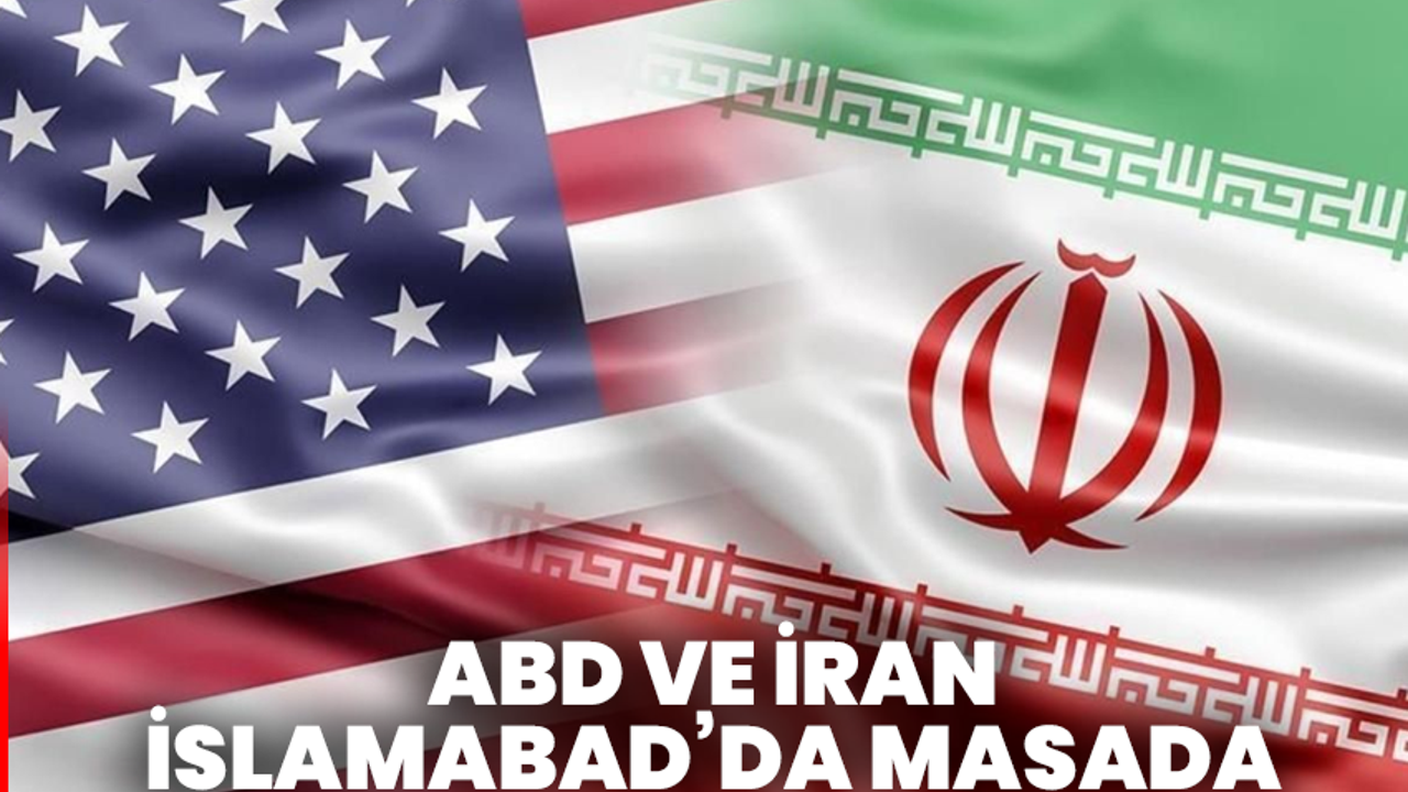 ABD ve İran İslamabad’da Masada: Kritik Müzakereler Başlıyor