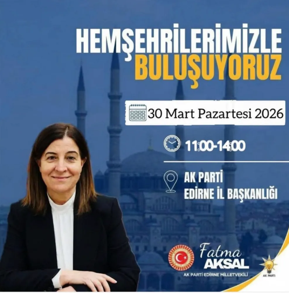 AKSAL’DAN; EDİRNE’YE TURİZM VE ÜRETİCİYE DESTEK MESAJI