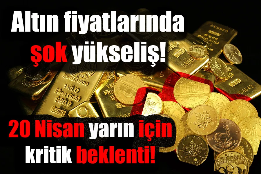 Altın fiyatlarında son dakika: 19 Nisan’da yükseliş sinyali! 20 Nisan yarın için kritik beklenti! Yarın Altın ne kadar olacak?