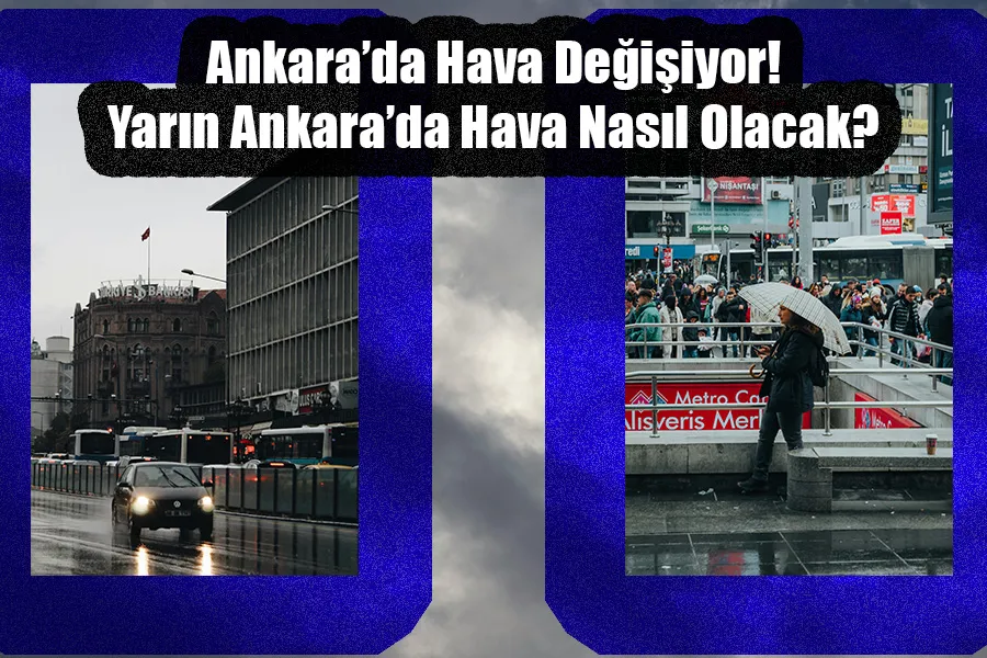 Ankara’da Hava Değişiyor! Yarın 20 Nisan 2026 hava nasıl olacak?  Ankara'nın haftalık Hava Durumu Tahmini