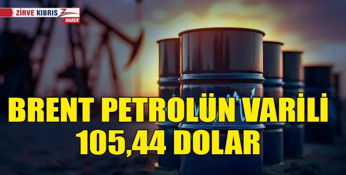 Brent petrolün varili 105,44 dolardan işlem görüyor