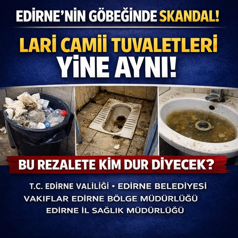 EDİRNE’NİN GÖBEĞİNDE SKANDAL: LARİ CAMİİ TUVALETLERİ YİNE AYNI!