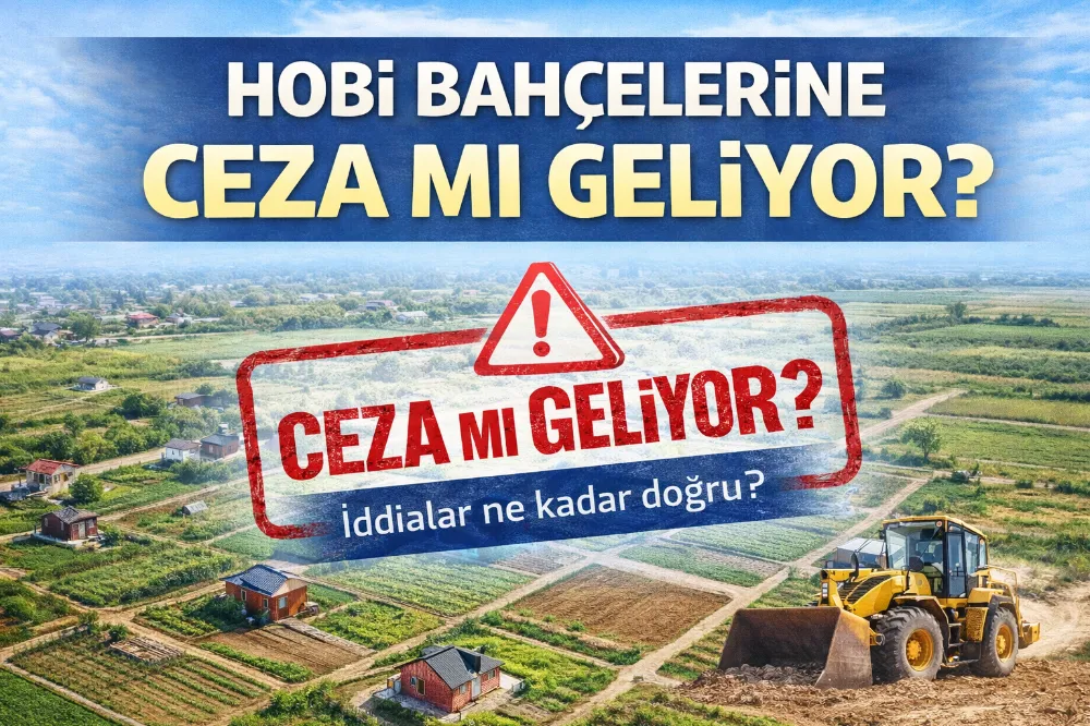 HOBİ BAHÇELERİNE BÜYÜK CEZA İDDİASI NE GERÇEK,NE DE ABARTI!