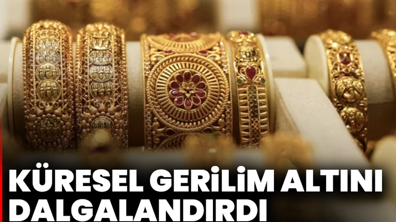 Küresel Gerilim Altını Dalgalandırdı
