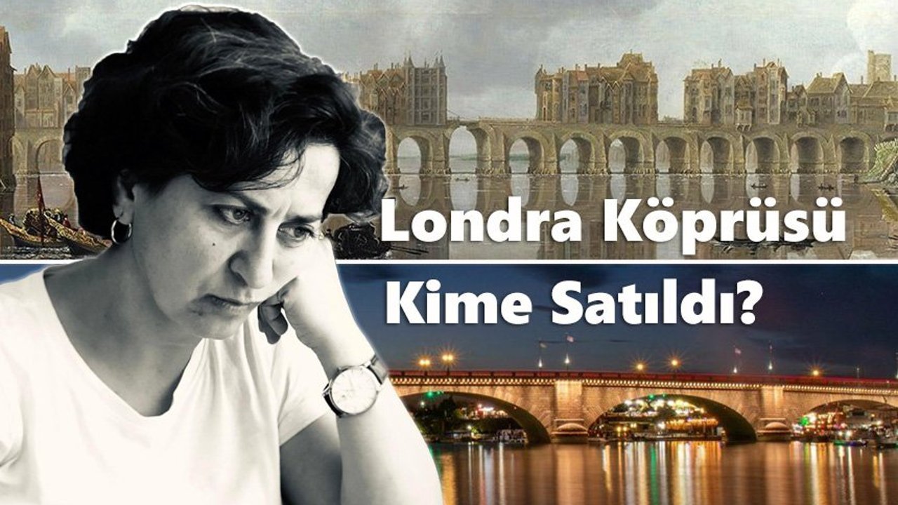 Londra Köprüsü Kime Satıldı?