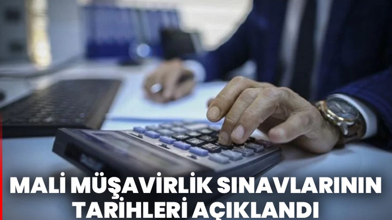 Mali müşavirlik sınavlarının tarihleri açıklandı