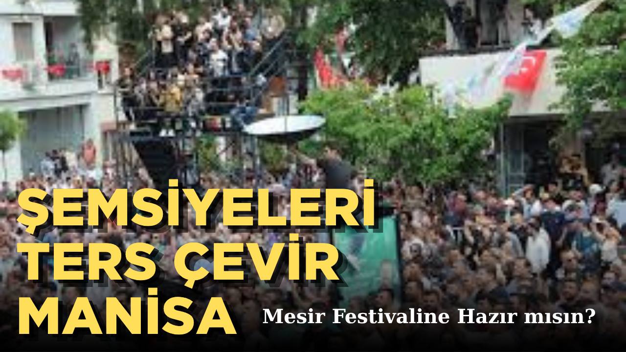 Manisa Dikkat! Bugün Gökten Mesir Yağacak