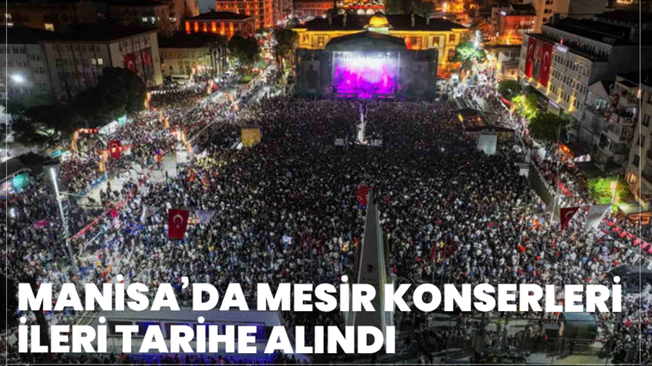 Manisa’da Mesir Konserleri İleri Tarihe Alındı