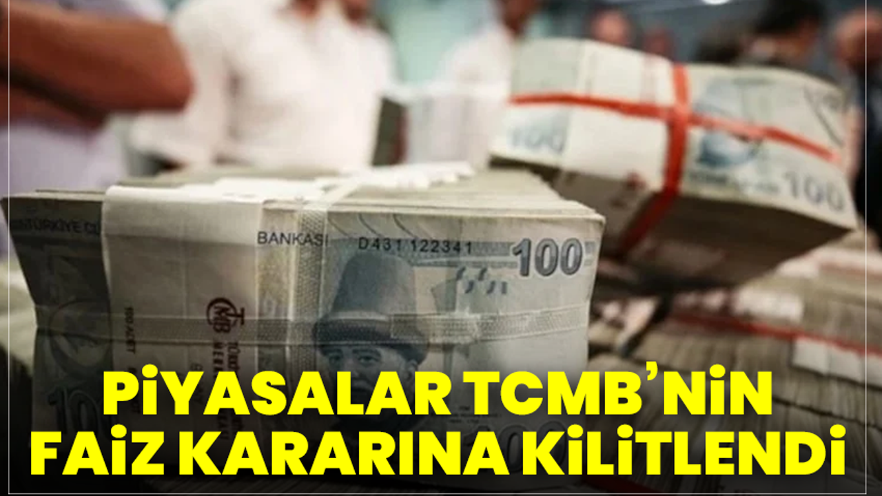 Piyasalar TCMB’nin faiz kararına kilitlendi