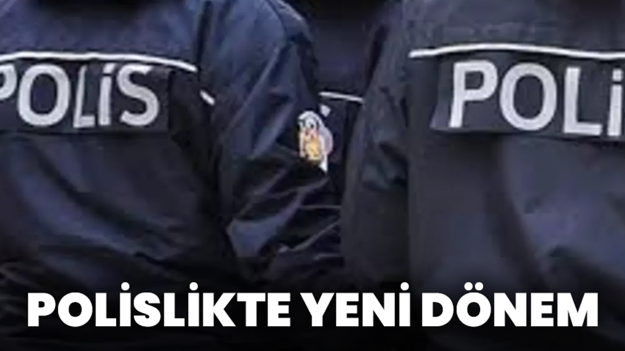 Polislikte Yeni Dönem