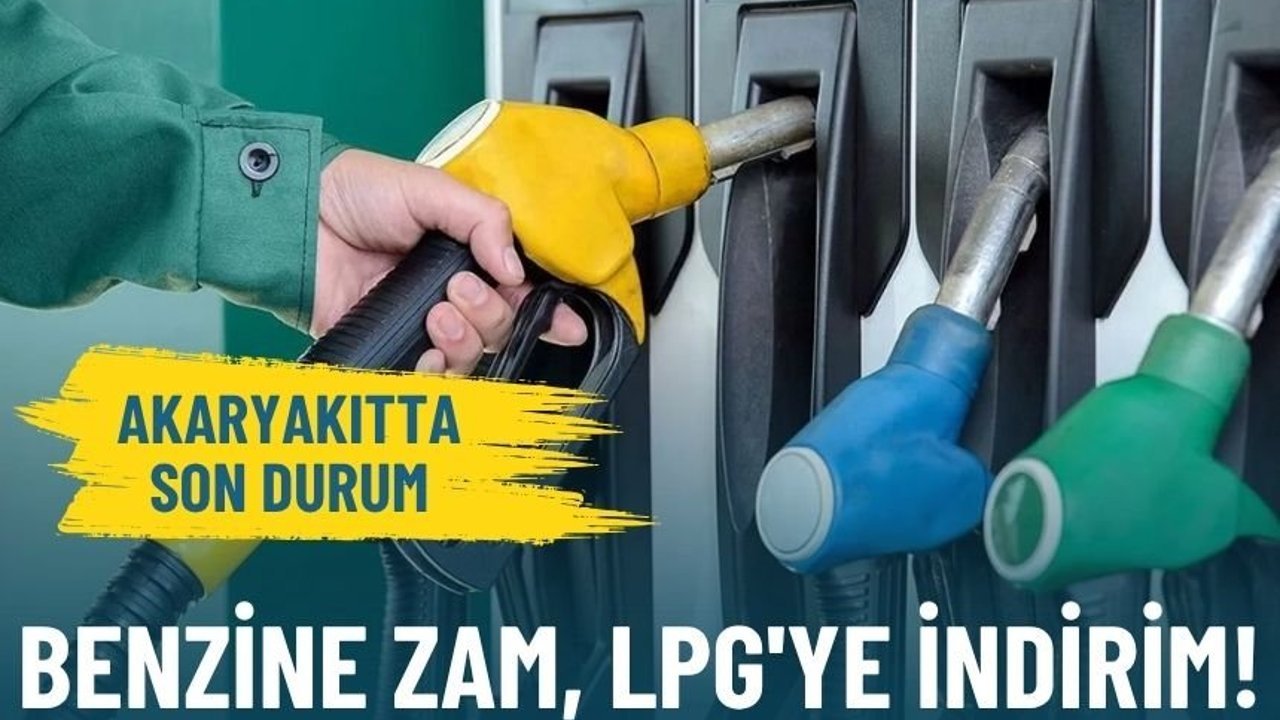 Akaryakıtta son durum: Benzine zam, LPG'ye indirim!