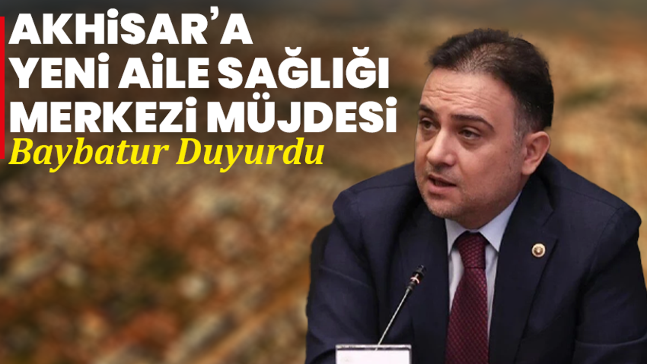 Akhisar’a Yeni Aile Sağlığı Merkezi Müjdesi