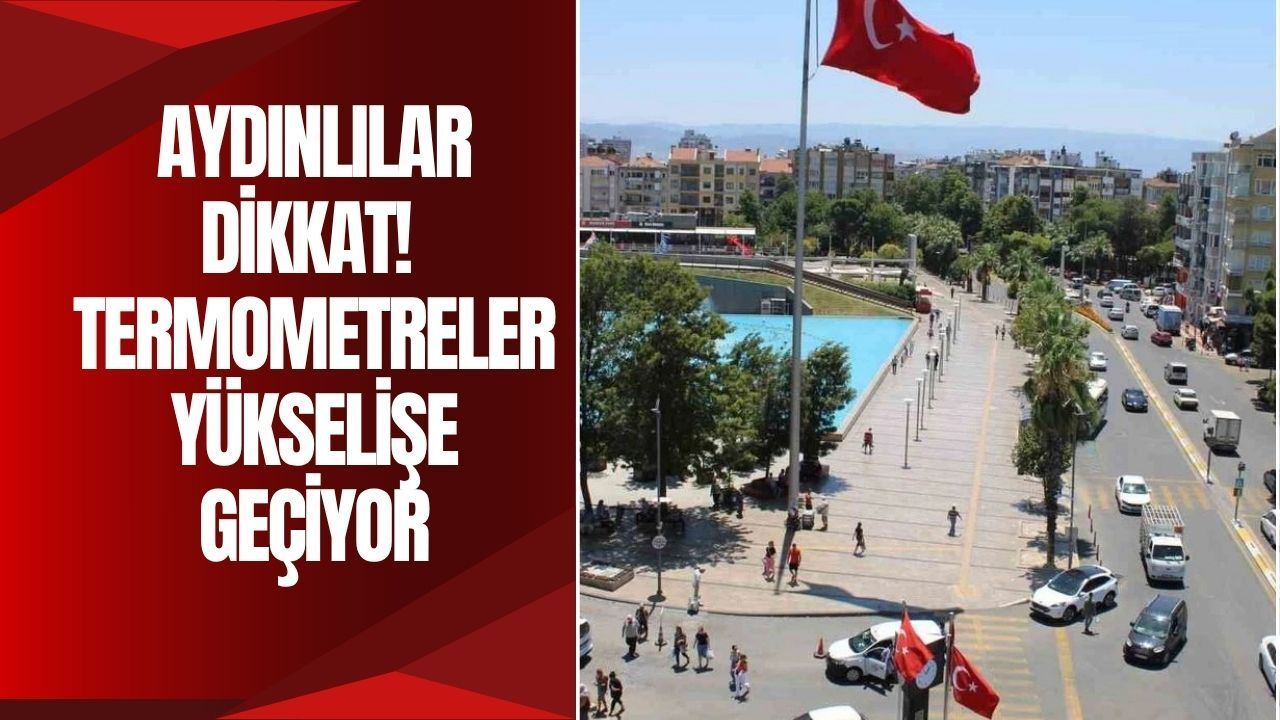 Aydın’da Bugün Hava Kaç Derece? Aydın 7 Mayıs Hava Durumu