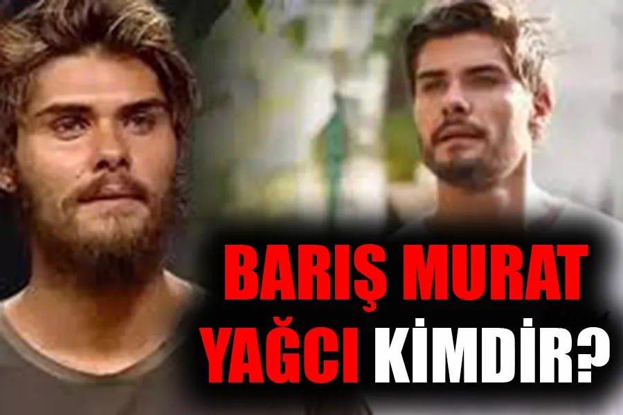 Barış Murat Yağcı Kimdir, Hastalığı Ne? Boyu, Kilosu ve Survivor 2026 Kariyeri