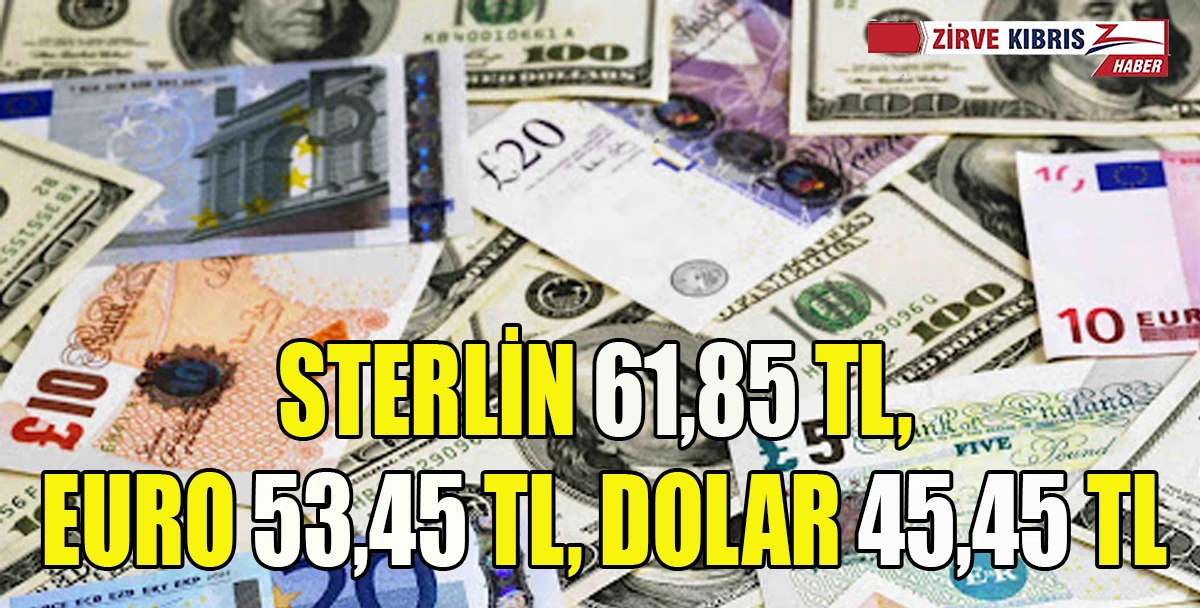 Döviz kurları...Sterlin 61,85 TL, euro 53,45 TL, dolar 45,45 TL