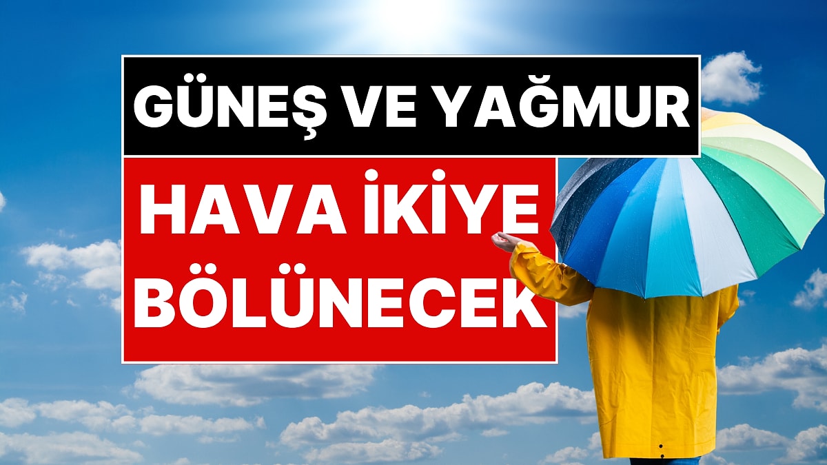 Hava Durumu Yayınlandı: Meteoroloji'den Beklenen 7 Günlük Açıklama Geldi