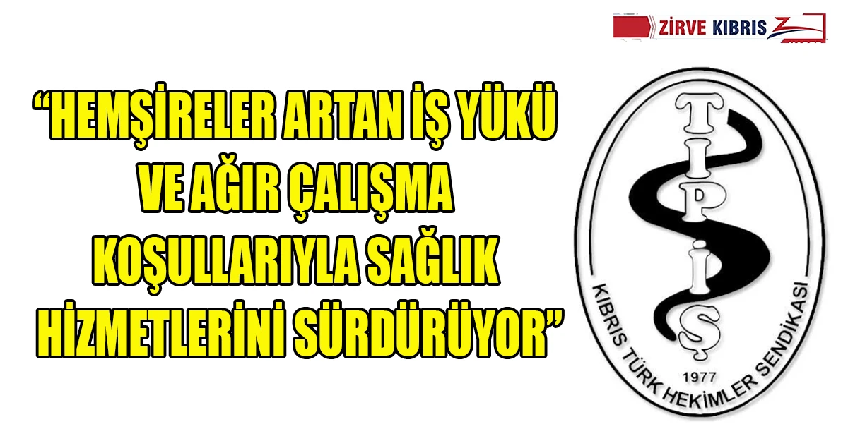 Hekimler Sendikası: Hemşireler artan iş yükü ve ağır çalışma koşullarıyla sağlık hizmetlerini sürdürüyor