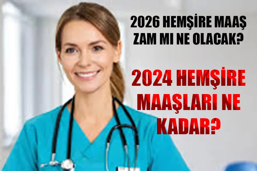 Hemşire Maaşları 2024 Ne Kadar? En Düşük ve En Yüksek Güncel Hemşire Maaşı
