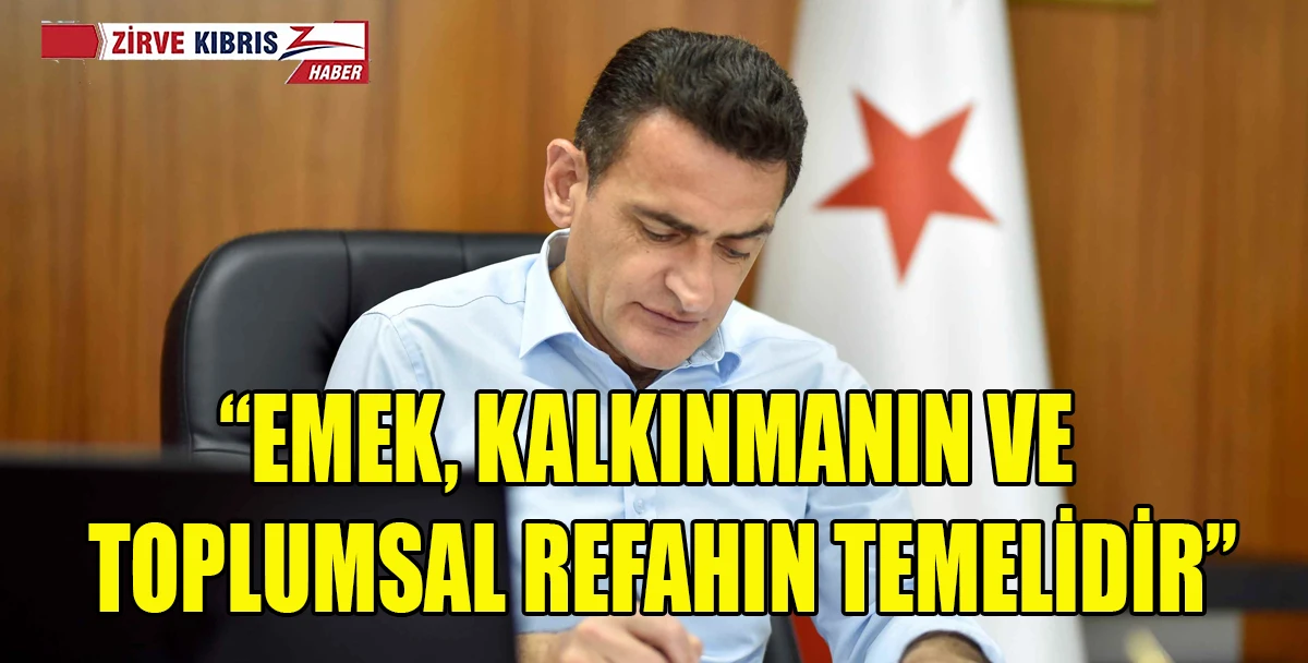 İçişleri Bakanı Dursun Oğuz'dan 1 Mayıs Emek ve Dayanışma Günü Mesajı
