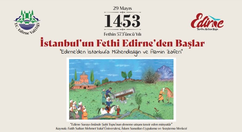 İstanbul’un Fethi Edirne’den başlar