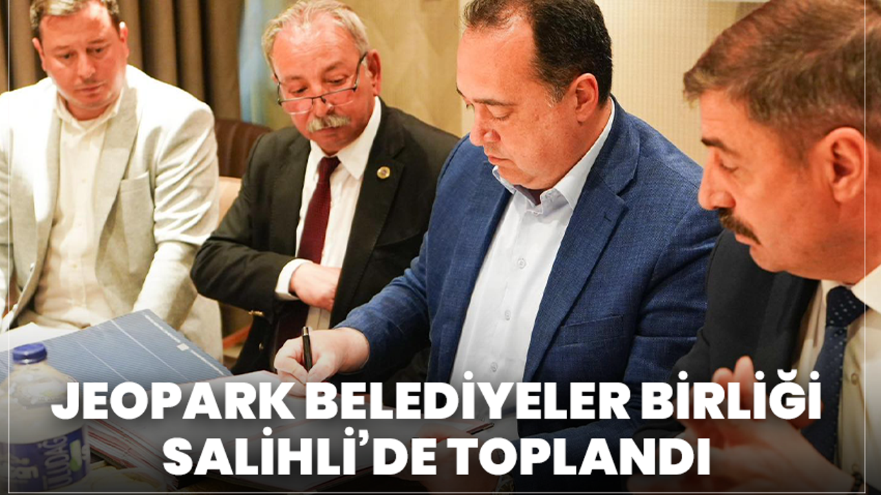 Jeopark Belediyeler Birliği, Salihli’de Toplandı