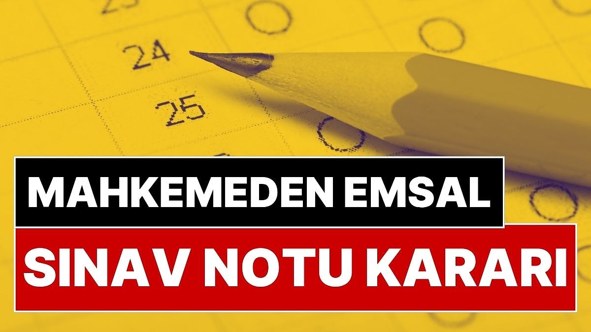 Mahkemeden Emsal Karar: Sınavdan Düşük Not Alan Öğrenci Okulunu Dava Etti! Davayı Kazandı Notu Değişti