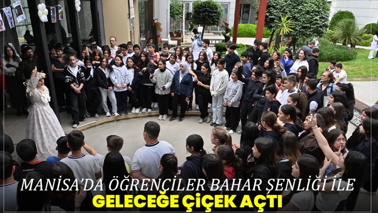 Manisa’da Öğrenciler Bahar Şenliği ile Geleceğe Çiçek Açtı