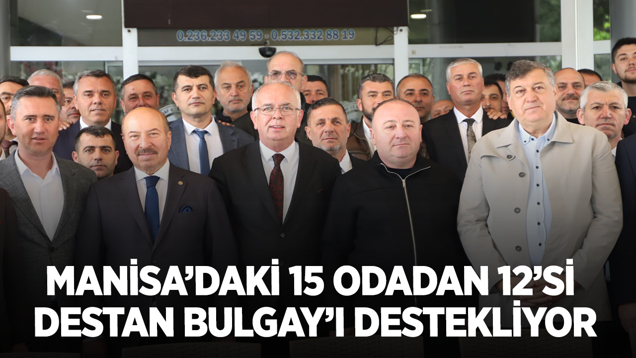Manisa’daki 15 Odadan 12’si Destan Bulgay’ı Destekliyor