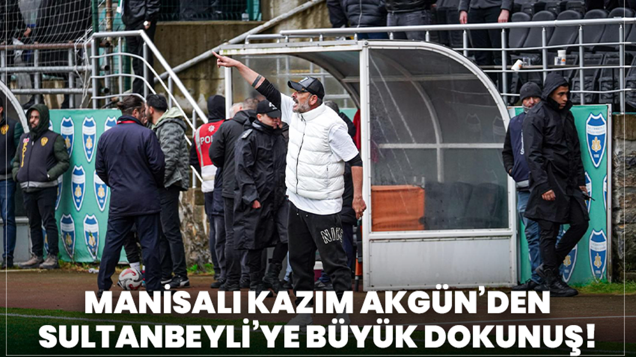 Manisalı Kazım Akgün’den Sultanbeyli’ye büyük dokunuş!