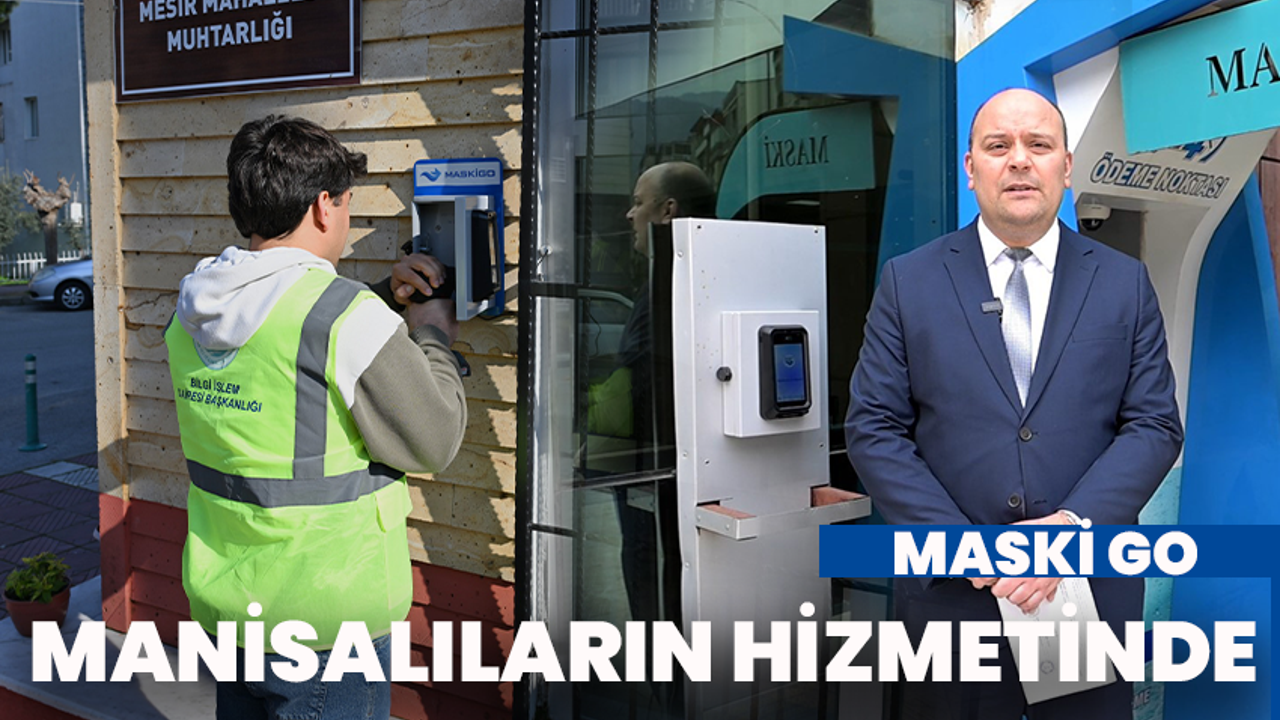 MASKİ GO: Manisalıların Hizmetinde