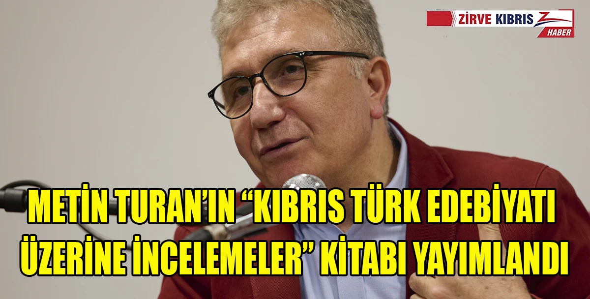 Metin Turan’ın “Kıbrıs Türk Edebiyatı Üzerine İncelemeler” kitabı yayımlandı