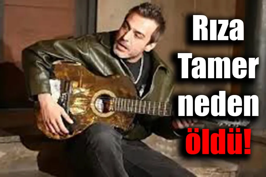 Popstar Rıza Tamer Kimdir, Kaç Yaşındaydı? Rıza Tamer Neden Hayatını Kaybetti?