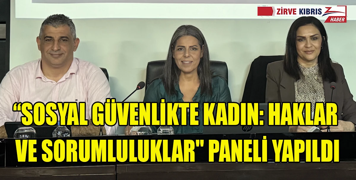 “Sosyal Güvenlikte Kadın: Haklar ve Sorumluluklar" paneli yapıldı