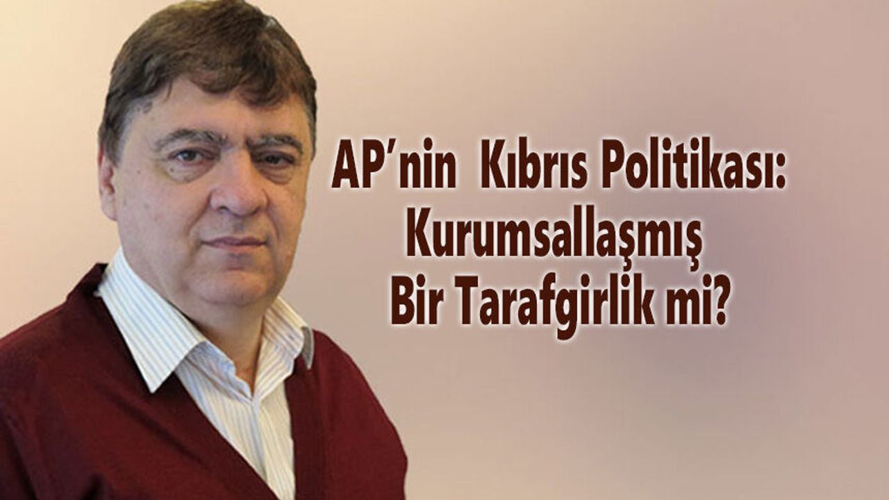 AP'nin  Kıbrıs Politikası: Kurumsallaşmış Bir Tarafgirlik mi?