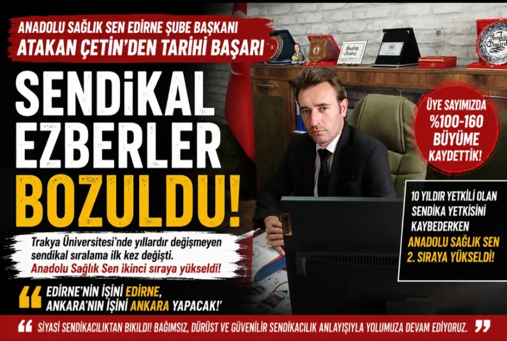 ATAKAN ÇETİN: TRAKYA ÜNİVERSİTESİ’NDE SENDİKAL EZBERLER BOZULDU 