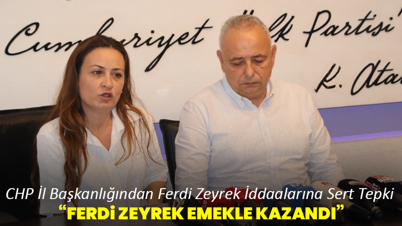 CHP İl Başkanlığından Ferdi Zeyrek İddaalarına Sert Tepki