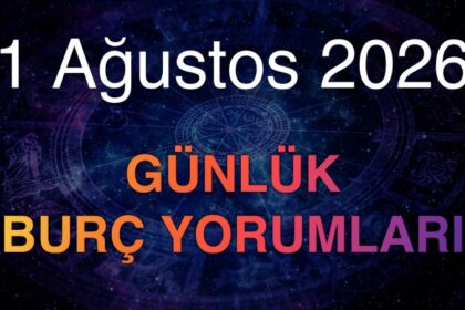 1 Ağustos 2026 Günlük Burç Yorumları