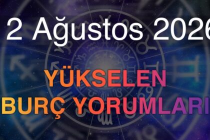 12 Ağustos 2026 Yükselen Burç Yorumları