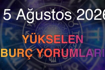 15 Ağustos 2026 Yükselen Burç Yorumları