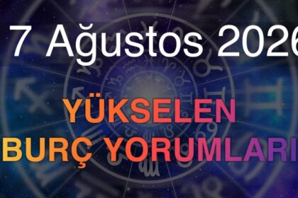 17 Ağustos 2026 Yükselen Burç Yorumları