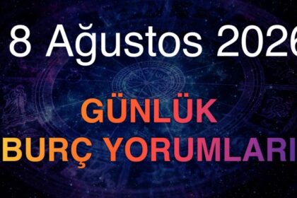 18 Ağustos 2026 Günlük Burç Yorumları