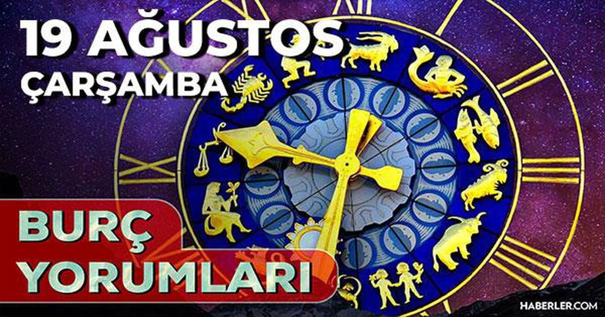19 Ağustos 2026 burç yorumları! Oğlak, Kova, Akrep burcu yorumu… AŞK, EVLİLİK, SAĞLIK yorumları ne diyor?