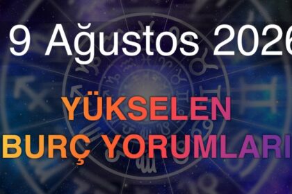 19 Ağustos 2026 Yükselen Burç Yorumları