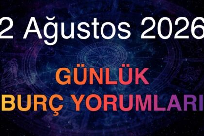 2 Ağustos 2026 Günlük Burç Yorumları