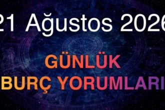 21 Ağustos 2026 Günlük Burç Yorumları