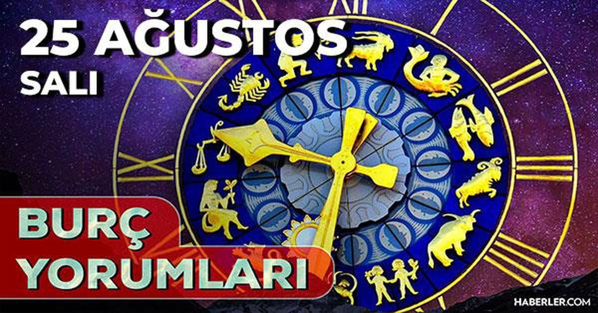 25 Ağustos 2026 burç yorumları! Boğa, Koç, Başak burcu yorumu… AŞK, EVLİLİK, SAĞLIK yorumları ne diyor?