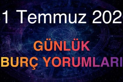31 Temmuz 2026 Günlük Burç Yorumları
