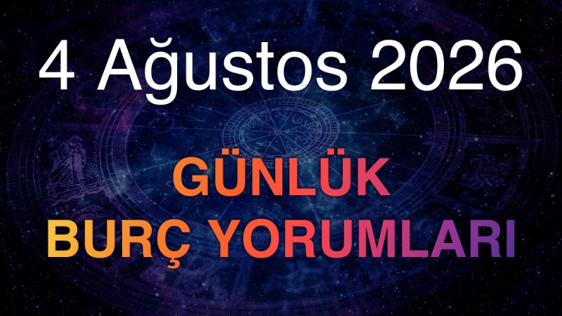 4 Ağustos 2026 Günlük Burç Yorumları 4 Ağustos 2026 Günlük Burç Yorumları