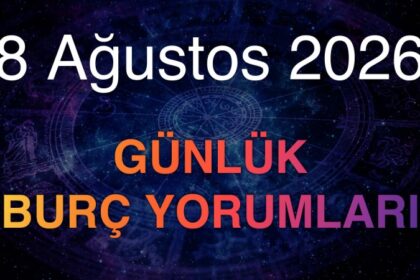 8 Ağustos 2026 Günlük Burç Yorumları