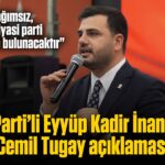 AK Parti’li Eyyüp Kadir İnan’dan Cemil Tugay açıklaması: “İllaki bir siyasi parti tercihinde bulunacaktır”